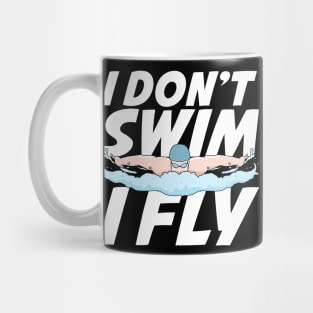 I Don't Swim I Fly Butterfly Swimming Swimmer Gift Mug